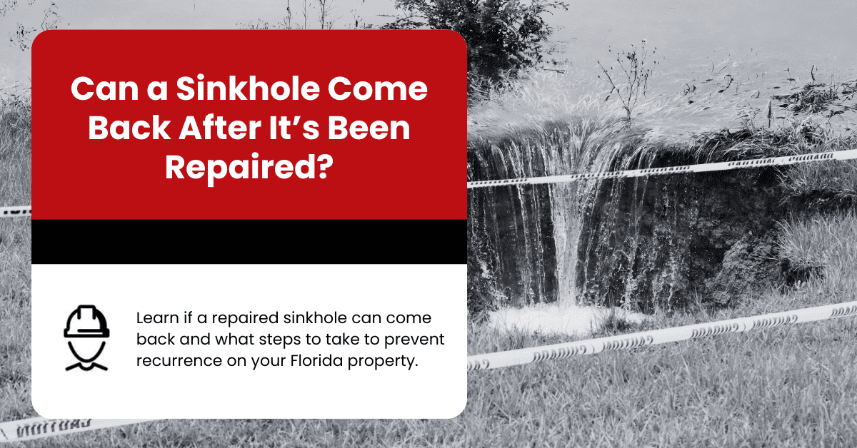 Learn if a repaired sinkhole can come back and what steps to take to prevent recurrence on your Florida property.